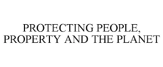 PROTECTING PEOPLE, PROPERTY AND THE PLANET Trademark Image
