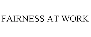 FAIRNESS AT WORK Trademark Image