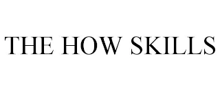 THE HOW SKILLS Trademark Image