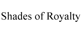 SHADES OF ROYALTY Trademark Image