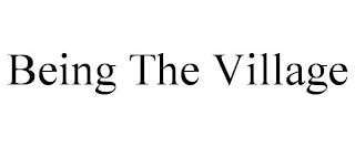 BEING THE VILLAGE Trademark Image
