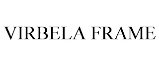 VIRBELA FRAME Trademark Image