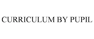 CURRICULUM BY PUPIL Trademark Image