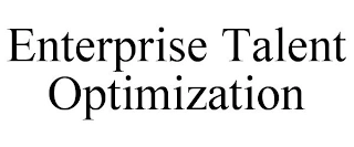 ENTERPRISE TALENT OPTIMIZATION Trademark Image
