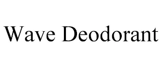 WAVE DEODORANT Trademark Image