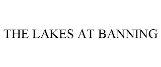 THE LAKES AT BANNING Trademark Image