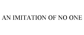 AN IMITATION OF NO ONE Trademark Image