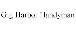 GIG HARBOR HANDYMAN Trademark Image