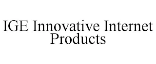 IGE INNOVATIVE INTERNET PRODUCTS Trademark Image