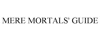 MERE MORTALS' GUIDE Trademark Image