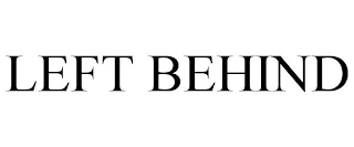LEFT BEHIND Trademark Image