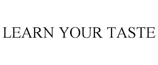 LEARN YOUR TASTE Trademark Image