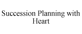 SUCCESSION PLANNING WITH HEART Trademark Image