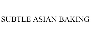 SUBTLE ASIAN BAKING Trademark Image