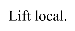LIFT LOCAL. Trademark Image