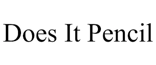 DOES IT PENCIL Trademark Image