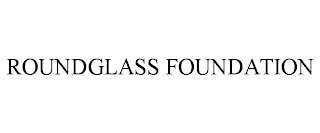 ROUNDGLASS FOUNDATION Trademark Image