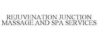 REJUVENATION JUNCTION MASSAGE AND SPA SERVICES Trademark Image