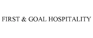 FIRST & GOAL HOSPITALITY Trademark Image