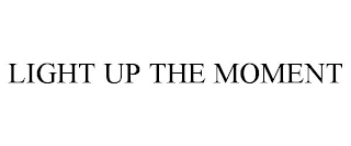 LIGHT UP THE MOMENT Trademark Image