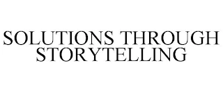 SOLUTIONS THROUGH STORYTELLING Trademark Image