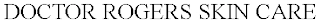 DOCTOR ROGERS SKIN CARE Trademark Image