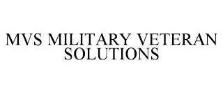MVS MILITARY VETERAN SOLUTIONS Trademark Image