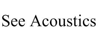SEE ACOUSTICS Trademark Image