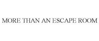 MORE THAN AN ESCAPE ROOM Trademark Image