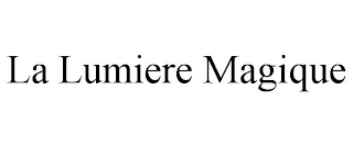LA LUMIERE MAGIQUE Trademark Image