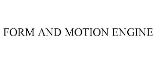 FORM AND MOTION ENGINE Trademark Image