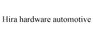 HIRA HARDWARE AUTOMOTIVE Trademark Image